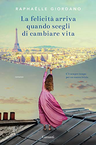 La felicità arriva quando scegli di cambiare vita (Italian... - Livres & eBooks Amazon Allemagne à 4.99€