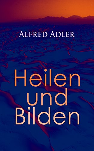 Alfred Adler: Heilen und Bilden: Organminderwertigkeit... - Livres & eBooks Amazon Allemagne à 0.99€