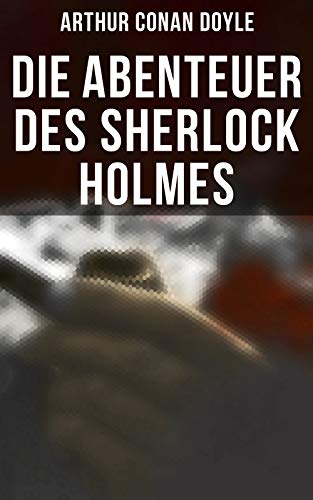 Die Abenteuer des Sherlock Holmes: Bereicherte Ausgabe. - Livres & eBooks Amazon Allemagne à 0.99€