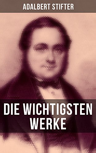 Die wichtigsten Werke von Adalbert Stifter: Bereicherte... - Livres & eBooks Amazon Allemagne à 0.99€