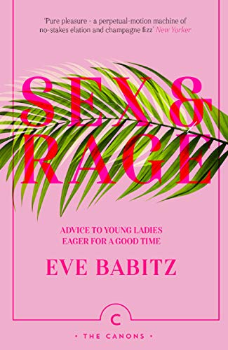 Sex & Rage: Advice to Young Ladies Eager for a Good Time... - Livres & eBooks Amazon Royaume-Uni à 0.99€