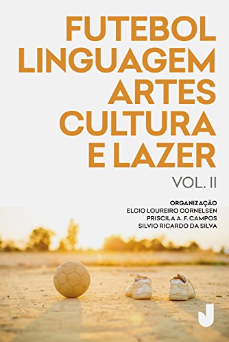 Futebol, linguagem, artes, cultura e lazer vol. II:... - Livres & eBooks Amazon Allemagne à 1.49€