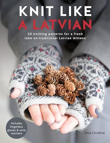 Knit Like a Latvian: 50 Knitting Patterns for a Fresh Take... - High-Tech & Électronique Amazon Royaume-Uni à 1.99€