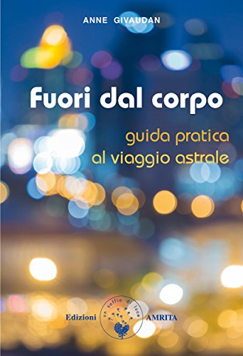 Fuori dal corpo: Guida pratica al viaggio astrale - Livres & eBooks en promo à 1.65€