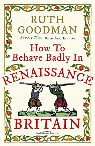 How to Behave Badly in Renaissance Britain - Amazon Royaume-Uni à 1.99€