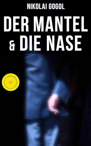 Nikolai Gogol: Der Mantel & Die Nase: Bereicherte Ausgabe. - Livres & eBooks Amazon Allemagne à 0.99€