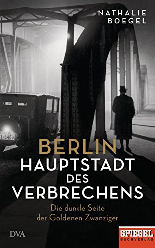 Berlin - Hauptstadt des Verbrechens: Die dunkle Seite der... - Livres & eBooks Amazon Allemagne à 2.99€