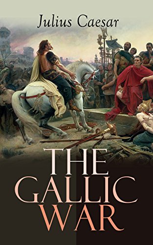 The Gallic War: Historical Account of Julius Caesar's... - Livres & eBooks Amazon Allemagne à 0.99€
