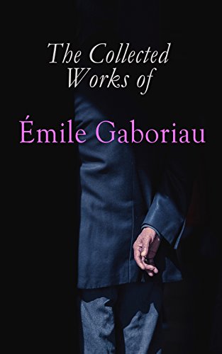 The Collected Works of Émile Gaboriau: Collected Detective... - Auto & Motorcycle Amazon UK à 0.99€
