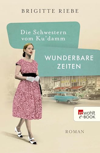 Die Schwestern vom Ku'damm: Wunderbare Zeiten (Die... - Livres & eBooks Amazon Allemagne à 4.99€