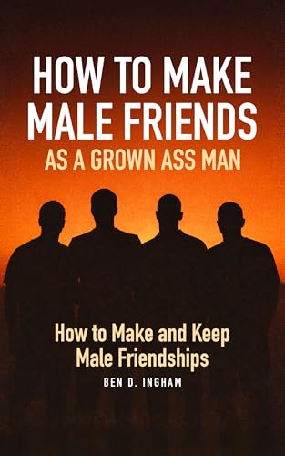 How To Make Male Friends as a Grown Ass Man: Unlocking and... - Livres & eBooks Amazon Royaume-Uni à 1.99€