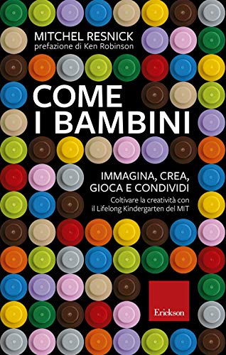Come i bambini: IMMAGINA, CREA, GIOCA e CONDIVIDI.... - Livres & eBooks Amazon Italie à 2.99€