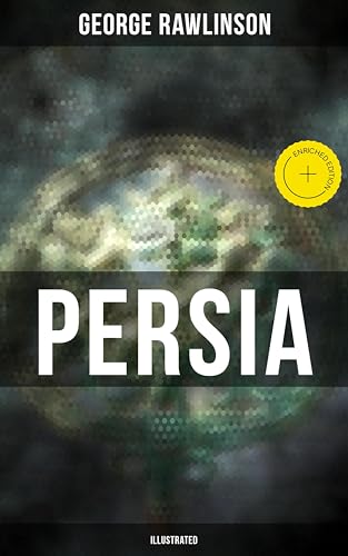PERSIA (Illustrated): Enriched edition. Conquests in... - Maison & Cuisine Amazon Allemagne à 0.99€