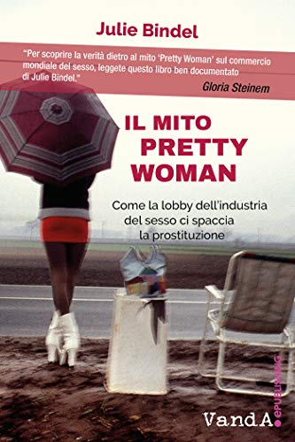 Il mito Pretty Woman: Come la lobby dell'industria del... - Livres & eBooks Amazon Italie à 0.99€