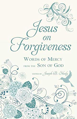 Jesus on Forgiveness: Words of Mercy from the Son of God - Deal du jour à 1.99€