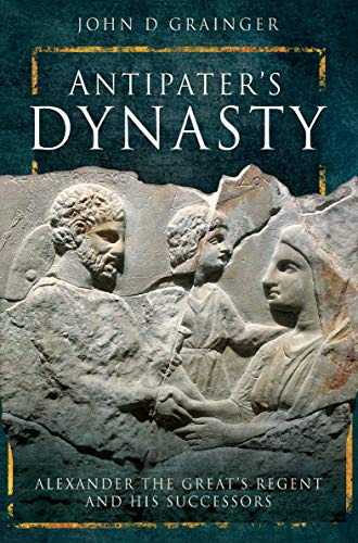 Antipater's Dynasty: Alexander the Great's Regent and his... - Bon plan à 0.99€