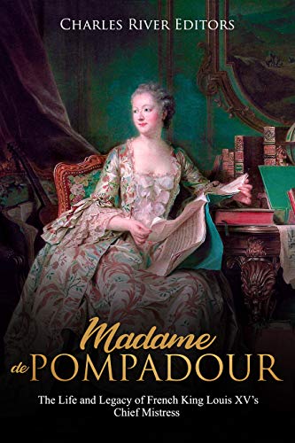 Madame de Pompadour: The Life and Legacy of French King... - Amazon Royaume-Uni à 0.99€