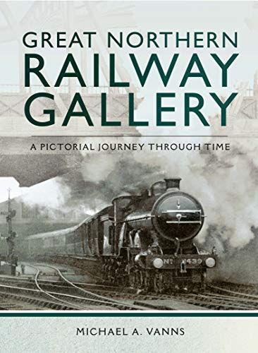 Great Northern Railway Gallery: A Pictorial Journey Through... - Livres & eBooks Amazon Royaume-Uni à 0.99€