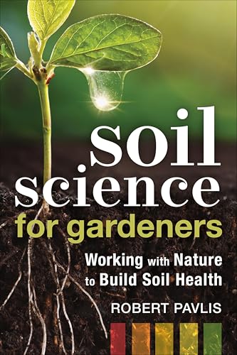 Soil Science for Gardeners: Working with Nature to Build... - Jardin & Extérieur en promo à 2.99€