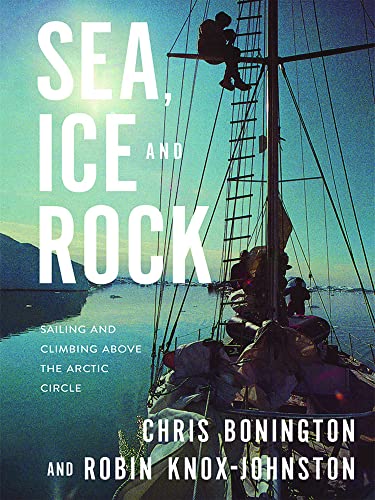 Sea, Ice and Rock: Sailing and Climbing Above the Arctic... - Sports & Fitness en promo à 1.99€