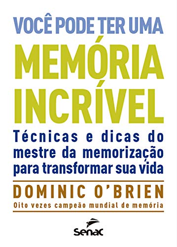 Você pode ter uma memória incrível: técnicas e dicas do... - Livres & eBooks Amazon Espagne à 2.99€