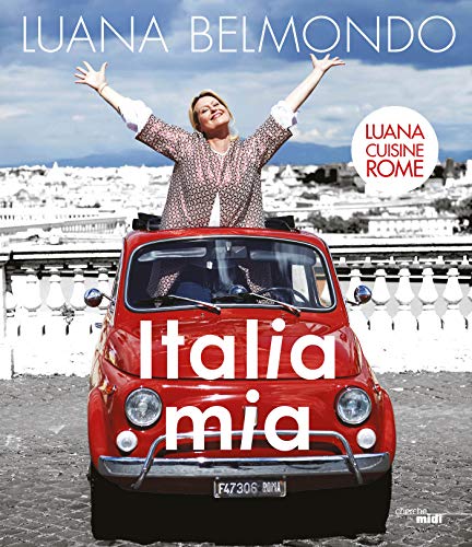 Italia mia: Luana cuisine Rome (French Edition) - Home & Kitchen Amazon Spain à 6.99€