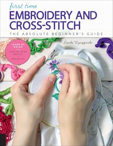 First Time Embroidery and Cross-Stitch: The Absolute... - Amazon Royaume-Uni à 2.99€