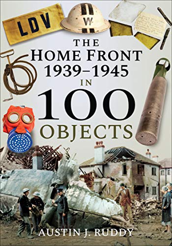 The Home Front: 1939–1945 in 100 Objects - Erreur de prix -86% à 0.99€
