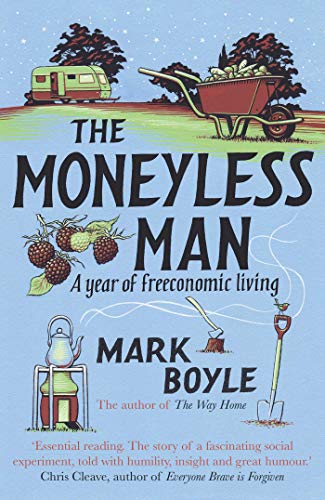 The Moneyless Man: A Year of Freeconomic Living - Amazon Royaume-Uni à 0.99€