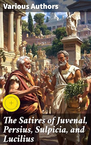 The Satires of Juvenal, Persius, Sulpicia, and Lucilius:... - Maison & Cuisine Amazon Royaume-Uni à 0.99€