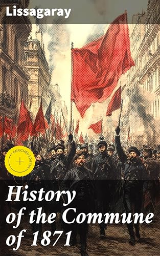 History of the Commune of 1871: Enriched edition.... - Maison & Cuisine Amazon Royaume-Uni à 0.99€