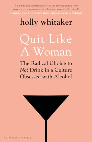 Quit Like a Woman: The Radical Choice to Not Drink in a... - Amazon Royaume-Uni à 1.49€