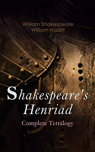 Shakespeare's Henriad - Complete Tetralogy: Including a... - Livres & eBooks Amazon Royaume-Uni à 0.99€