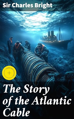 The Story of the Atlantic Cable: Enriched edition.... - High-Tech & Électronique Amazon Royaume-Uni à 0.99€