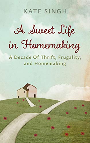 A Sweet Life in Homemaking: A Decade of Thrift, Frugality... - Maison & Cuisine Amazon Espagne à 3.44€