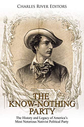 The Know Nothing Party: The History and Legacy of America’s... - Amazon Royaume-Uni à 0.99€