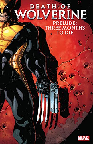 Death Of Wolverine Prelude: Three Months To Die (Wolverine... - Amazon Royaume-Uni à 5.29€