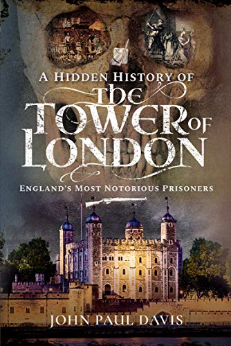 A Hidden History of the Tower of London: England's Most... - Amazon Royaume-Uni à 0.99€