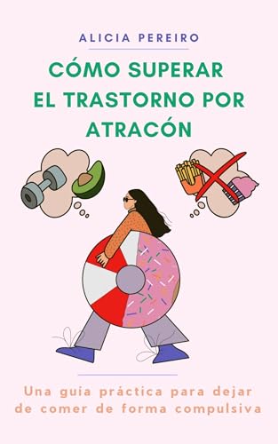 Cómo superar el trastorno por atracón: Una guía práctica... - Amazon Espagne à 1.50€