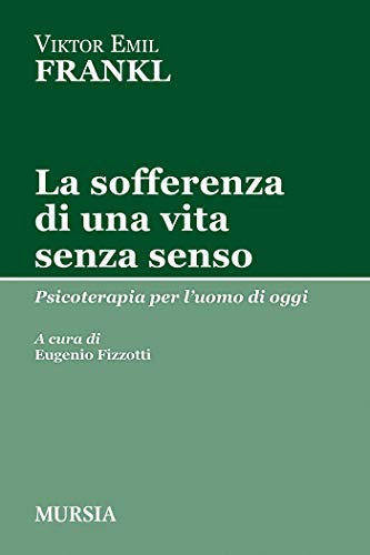 La sofferenza di una vita senza senso: Psicoterapia per... - Nouvelle promo Amazon à 3.00€