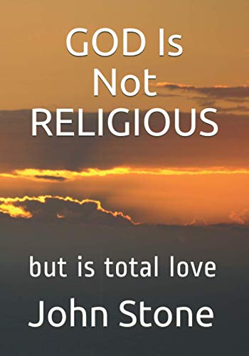 GOD Is Not RELIGIOUS: but is total love - Livres & eBooks Amazon Allemagne à 14.57€