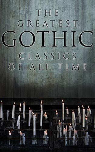 The Greatest Gothic Classics of All Time: 60+ Books in One... - Livres & eBooks Amazon Royaume-Uni à 0.99€