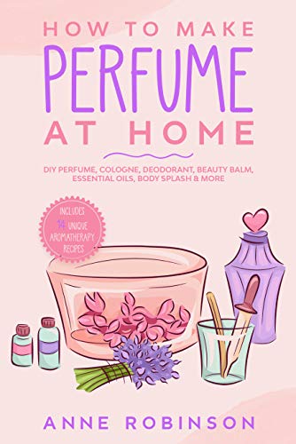 How to Make Perfume at Home: DIY Scents for Perfume... - Beauty & Fragrances Amazon Germany à 3.06€