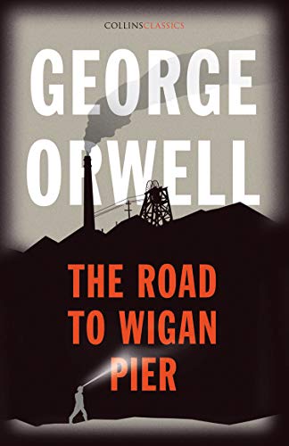 The Road to Wigan Pier: The Internationally Best Selling... - Animalerie en promo à 0.99€