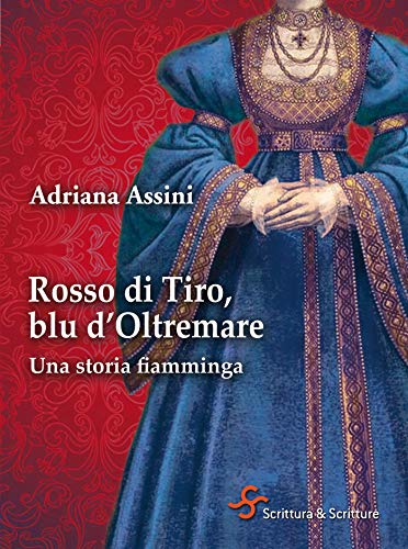 Rosso di Tiro, blu d'Oltremare. Una storia fiamminga... - Livres & eBooks en promo à 2.49€