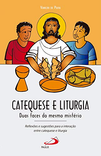 Catequese e liturgia: Duas faces do mesmo mistério... - Livres & eBooks Amazon Allemagne à 2.49€