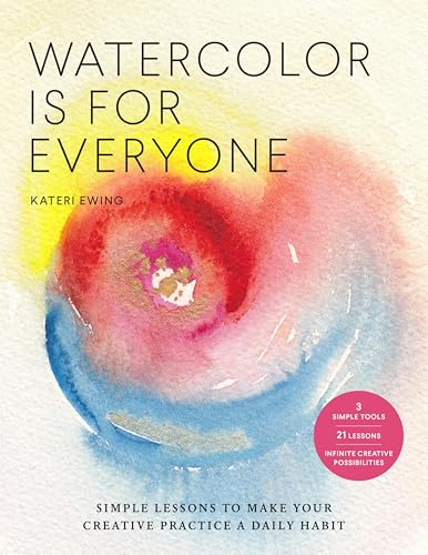 Watercolor Is for Everyone: Simple Lessons to Make Your... - Bon plan à 2.99€