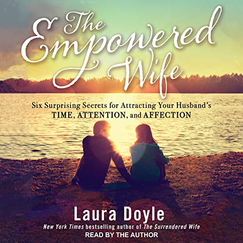The Empowered Wife: Six Surprising Secrets for Attracting... - Amazon Royaume-Uni à 3.99€