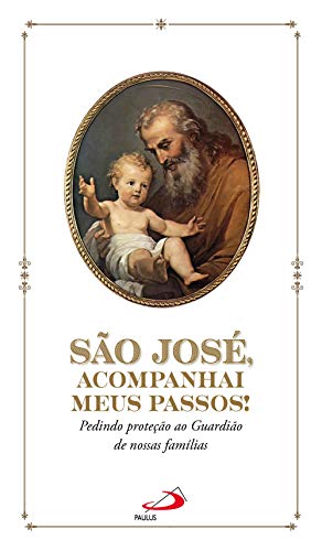São José, acompanhai meus passos!: Pedindo proteção ao... - Books & eBooks Amazon Italy à 1.99€