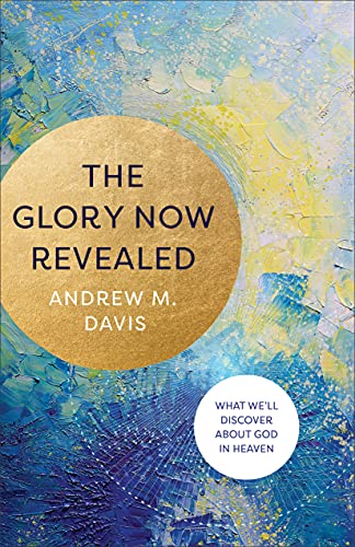 The Glory Now Revealed: What We'll Discover about God in... - Bricolage & Outils Amazon Royaume-Uni à 5.99€